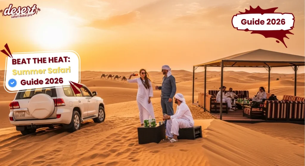 Dubai Desert Safari in Summer 2026: Tips to Stay Cool & Have Fun