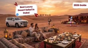 The Ultimate Guide to the Best Luxury Desert Safari in Dubai (2026 Edition): Experience the Desert Like Royalty